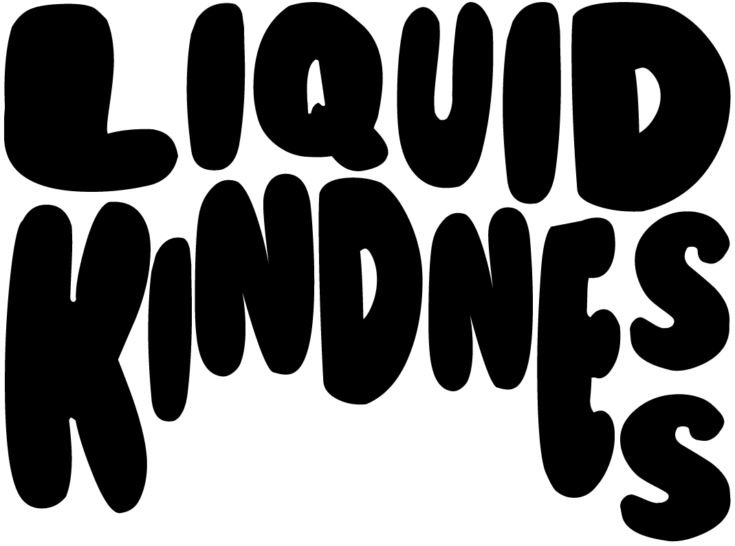 Liquid Kindness